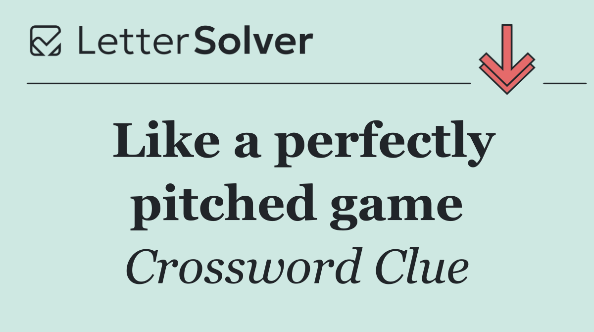 Like a perfectly pitched game