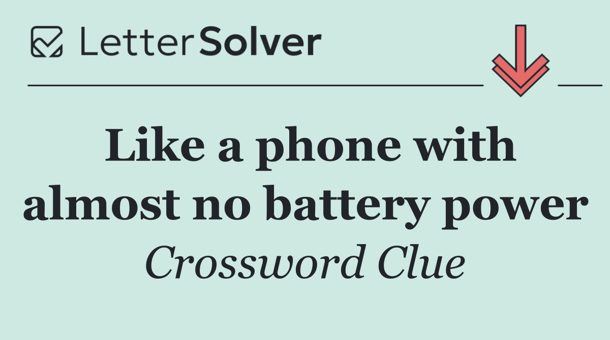 Like a phone with almost no battery power