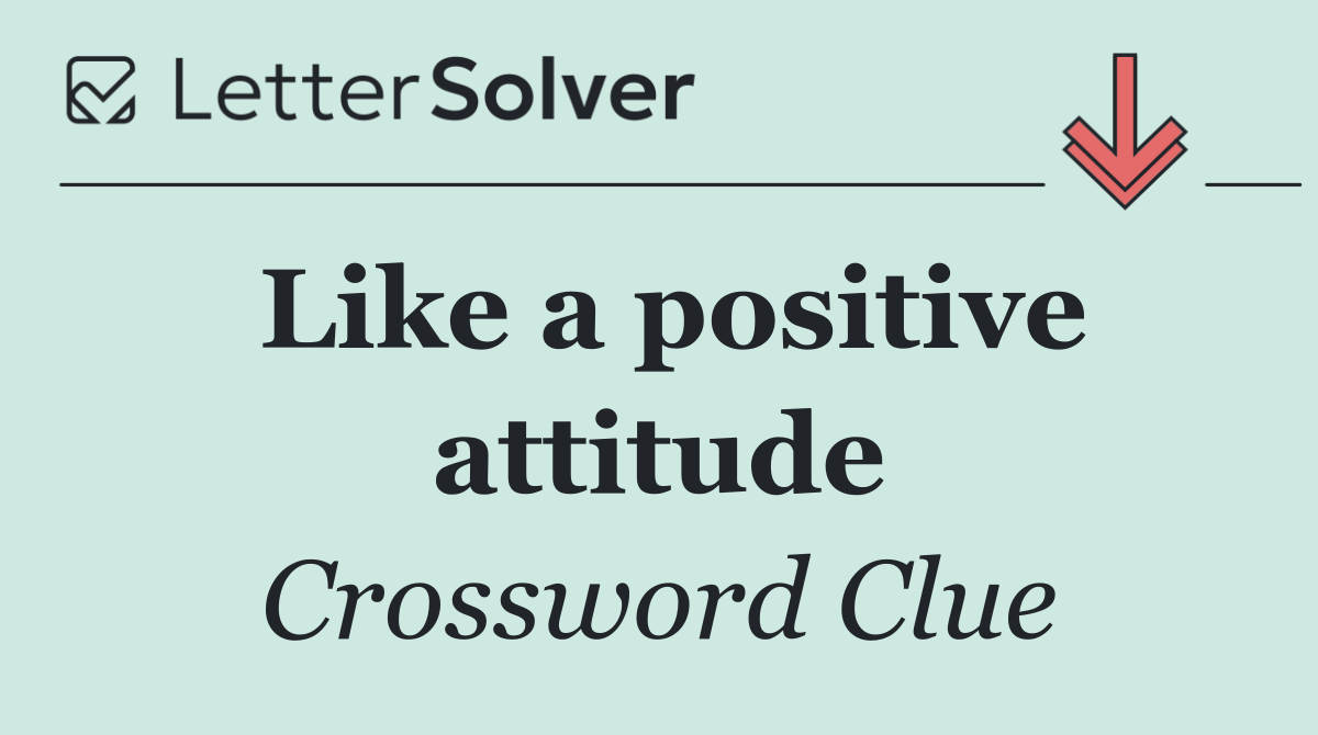Like a positive attitude