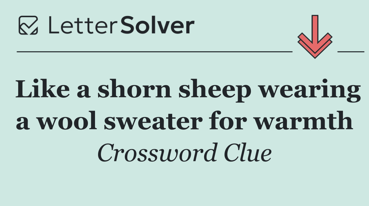 Like a shorn sheep wearing a wool sweater for warmth