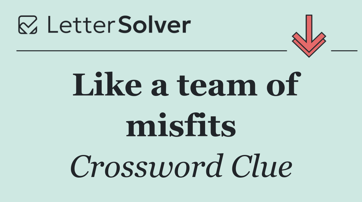 Like a team of misfits