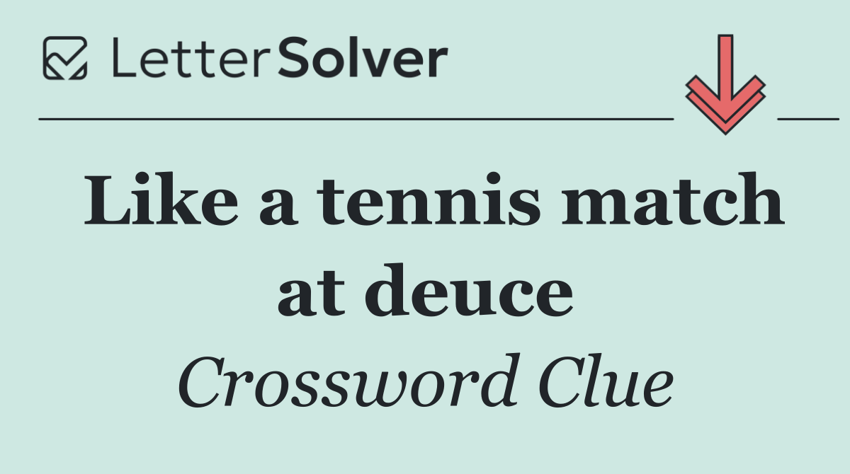 Like a tennis match at deuce