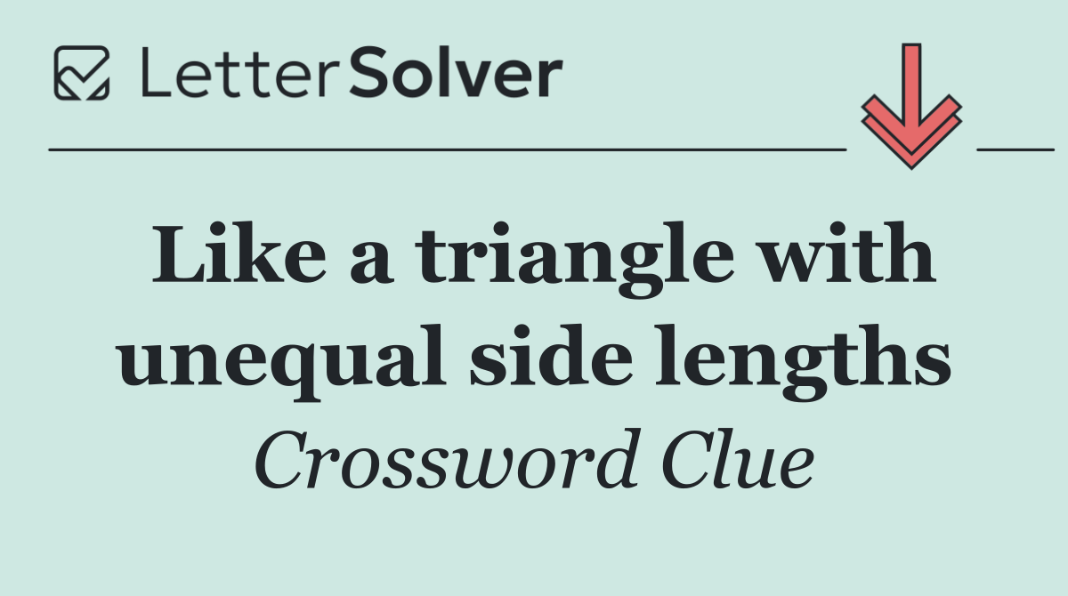 Like a triangle with unequal side lengths