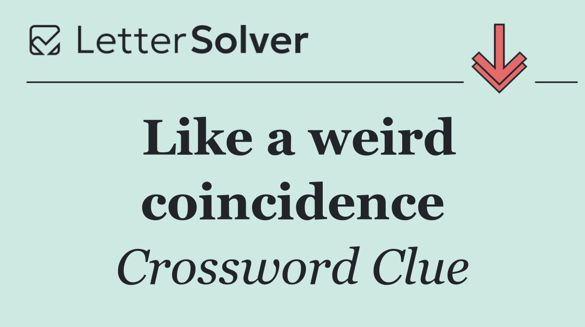 Like a weird coincidence