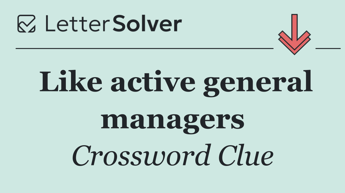 Like active general managers