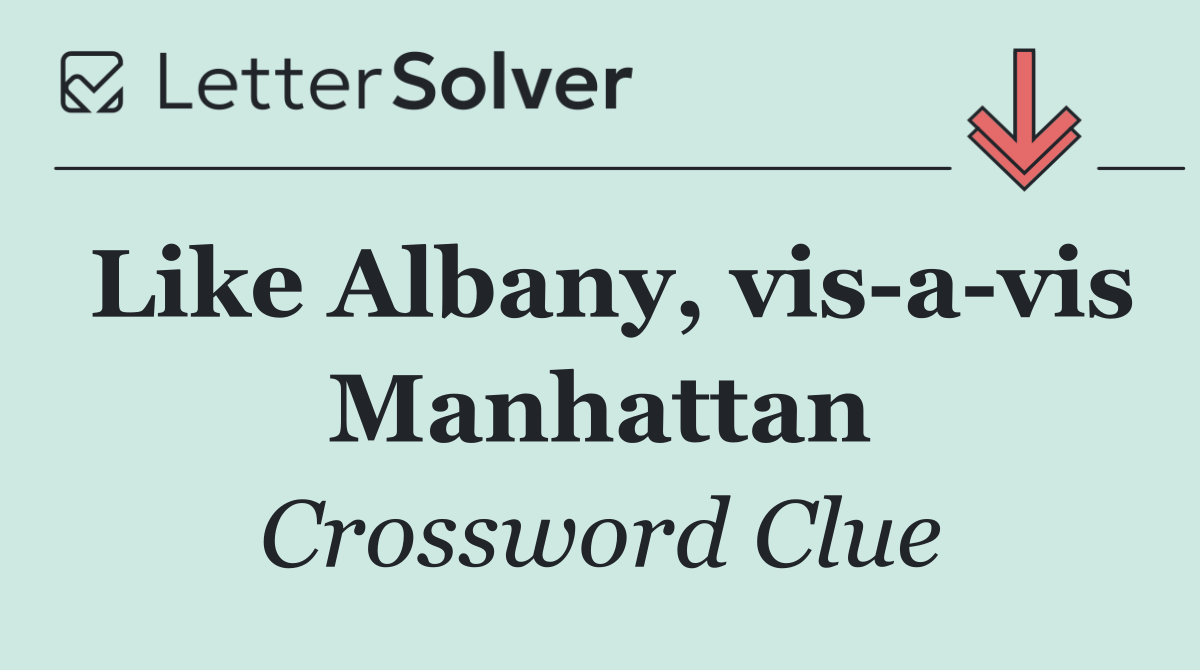 Like Albany, vis a vis Manhattan