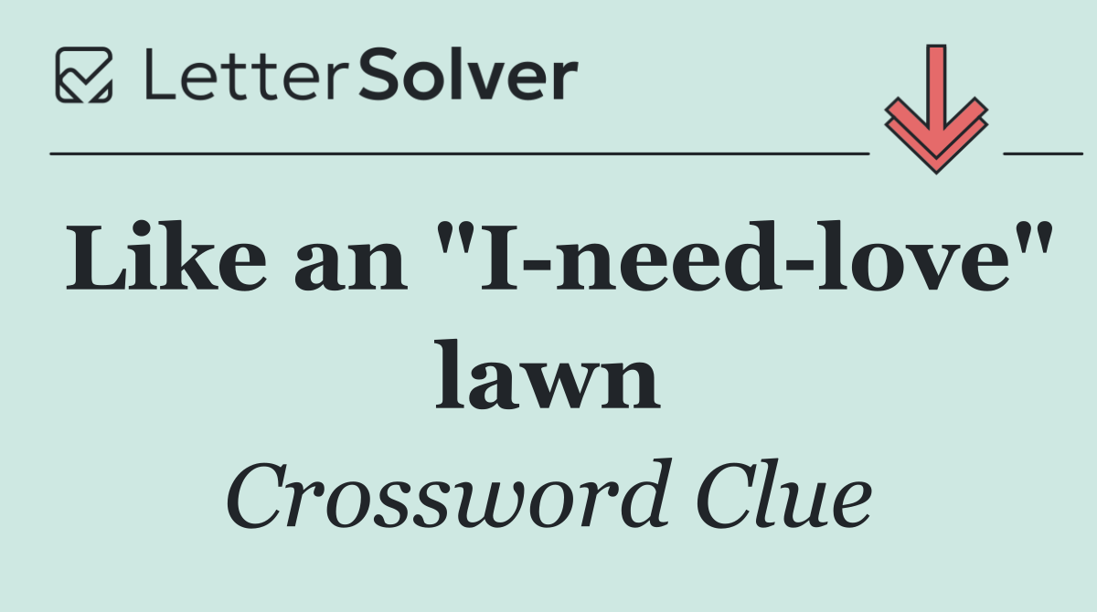 Like an "I need love" lawn