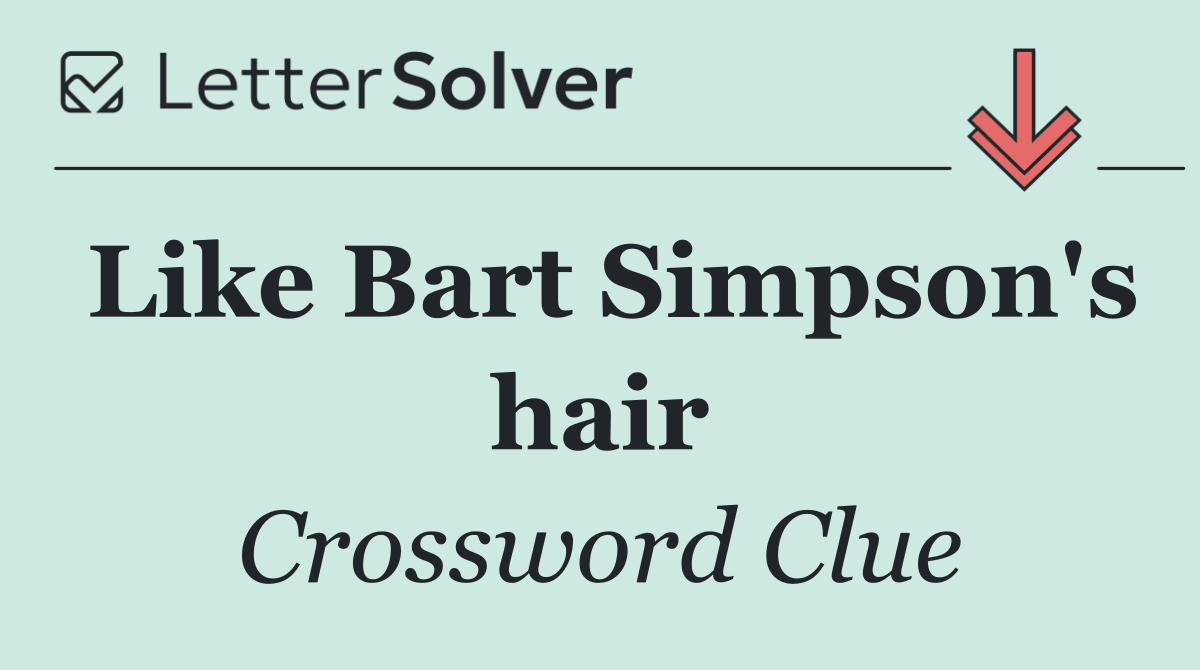 Like Bart Simpson's hair