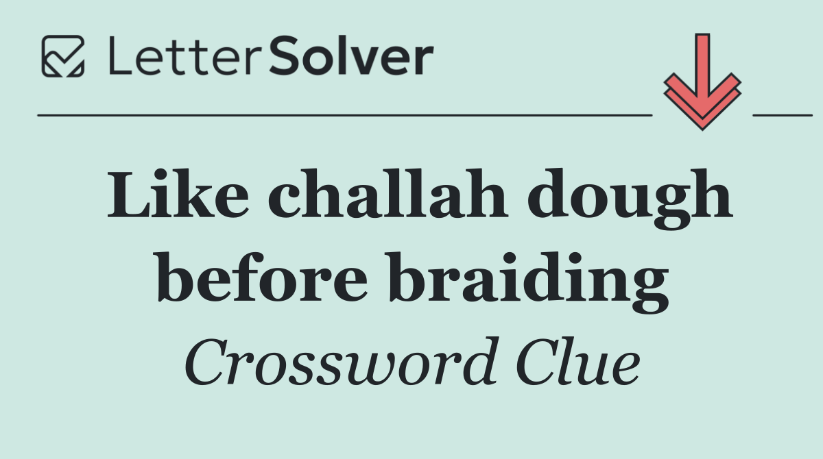 Like challah dough before braiding