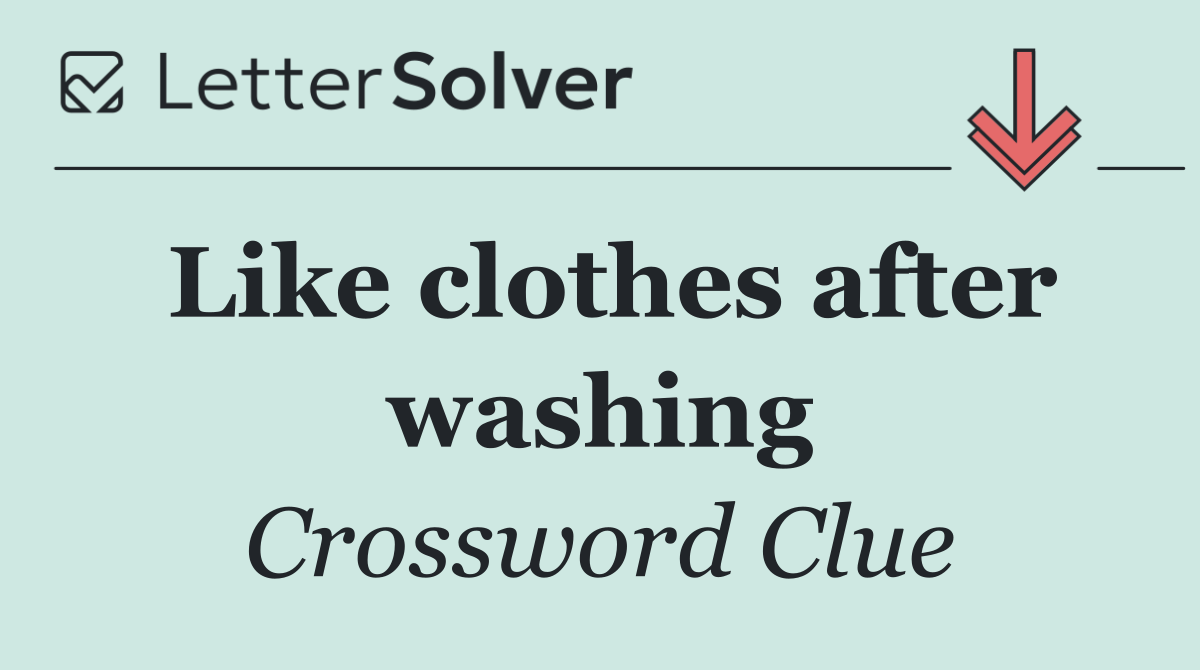 Like clothes after washing