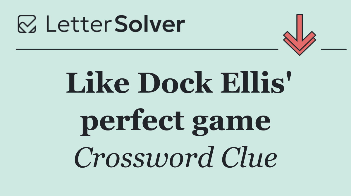 Like Dock Ellis' perfect game