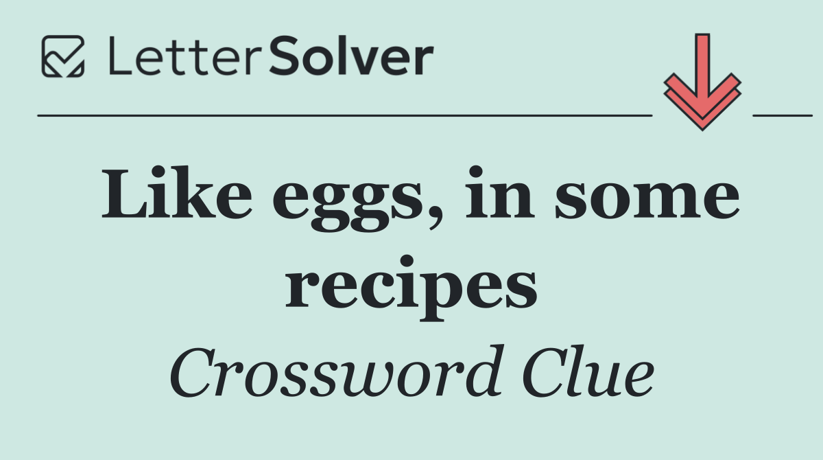 Like eggs, in some recipes