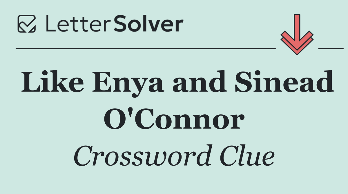 Like Enya and Sinead O'Connor