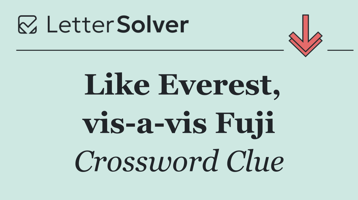 Like Everest, vis a vis Fuji