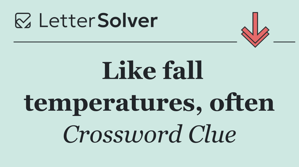 Like fall temperatures, often