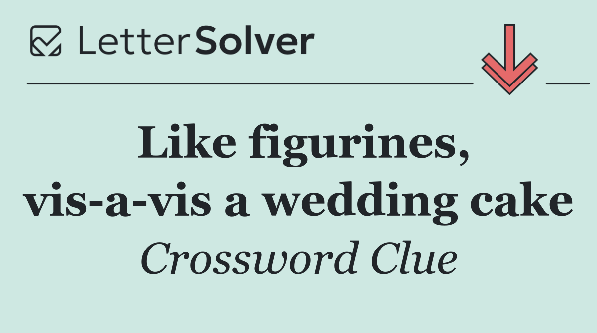 Like figurines, vis a vis a wedding cake