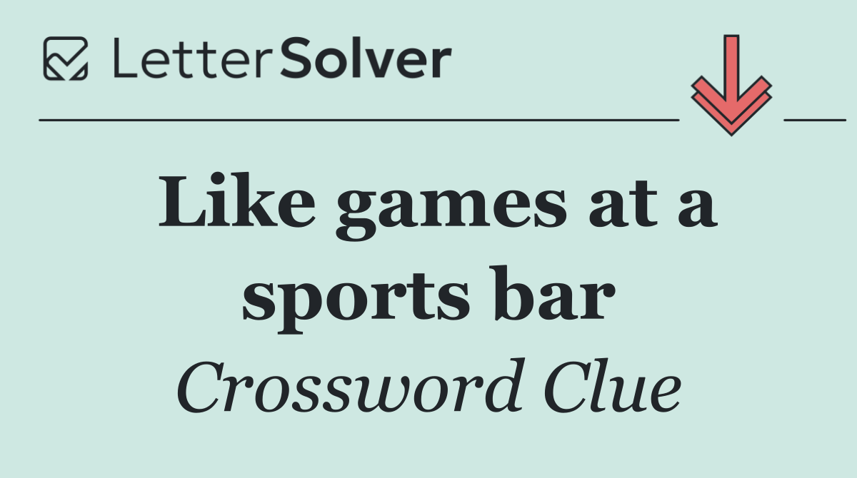 Like games at a sports bar