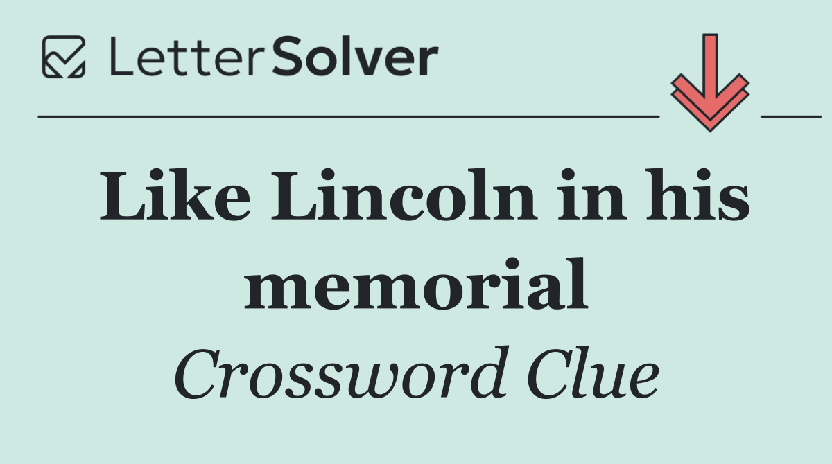 Like Lincoln in his memorial