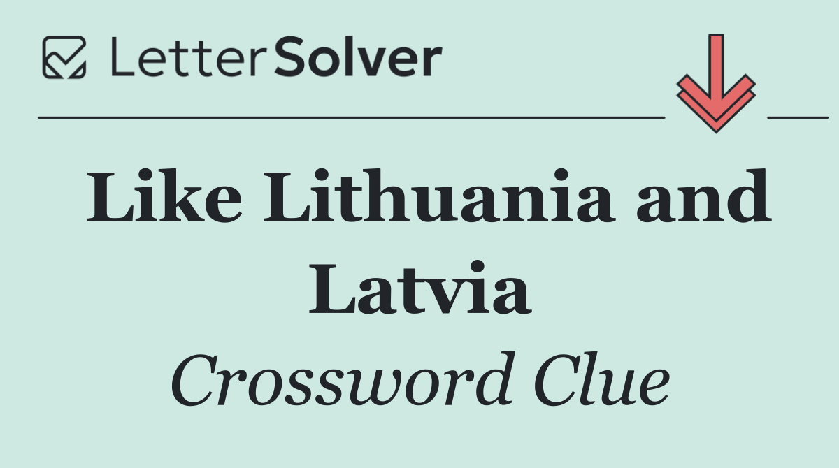 Like Lithuania and Latvia