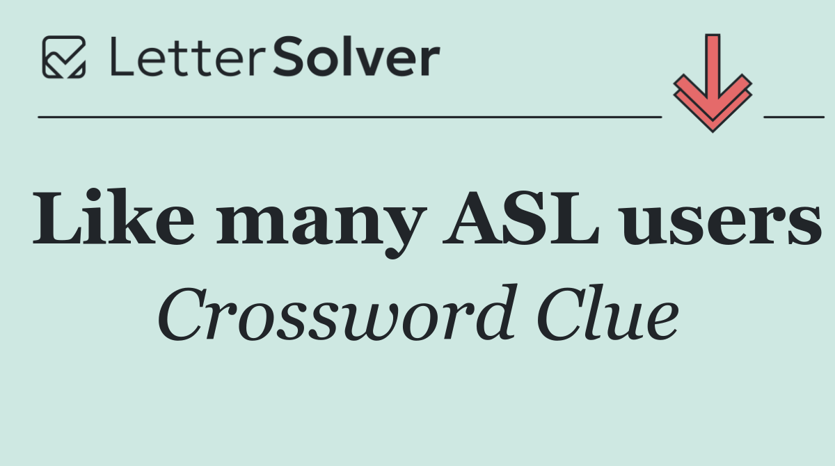 Like many ASL users
