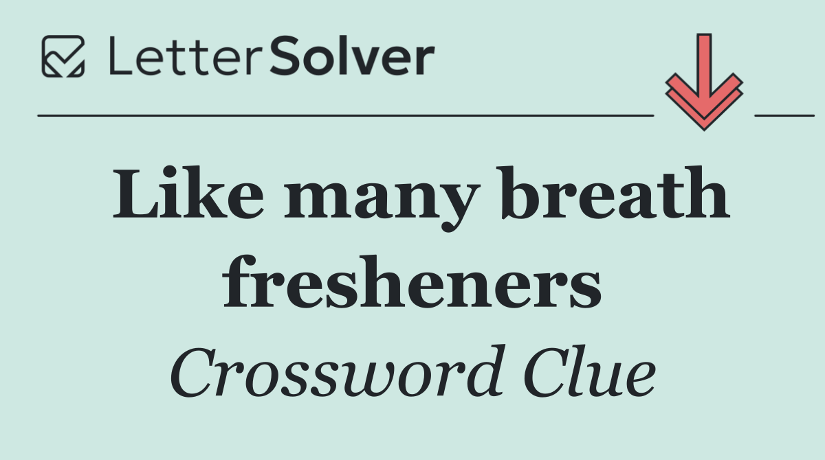 Like many breath fresheners