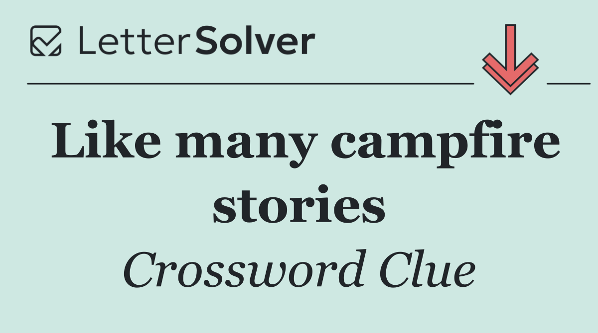 Like many campfire stories