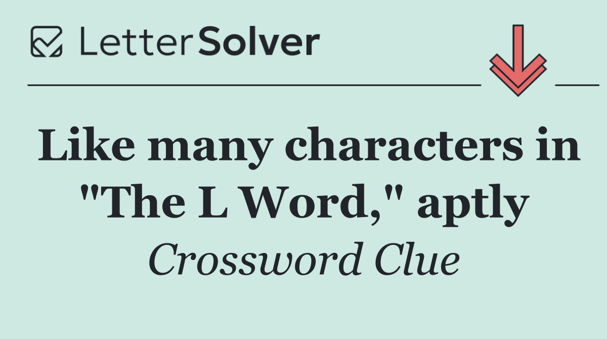 Like many characters in "The L Word," aptly