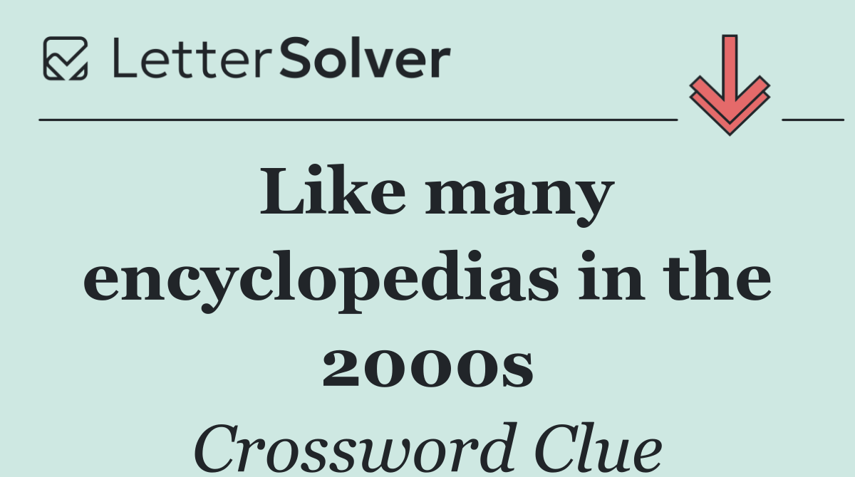 Like many encyclopedias in the 2000s