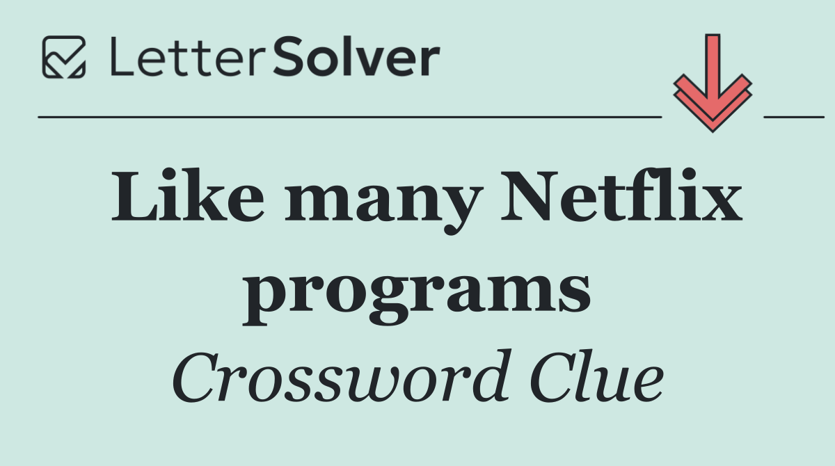 Like many Netflix programs
