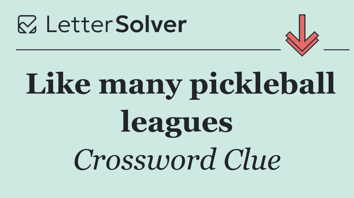 Like many pickleball leagues