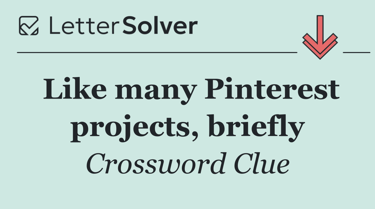 Like many Pinterest projects, briefly