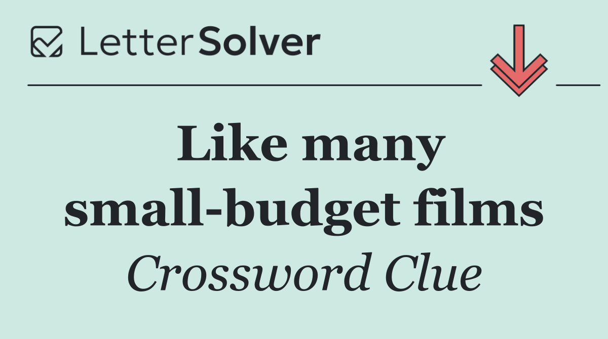 Like many small budget films