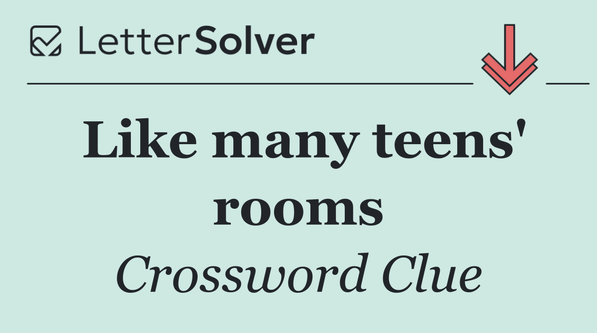 Like many teens' rooms