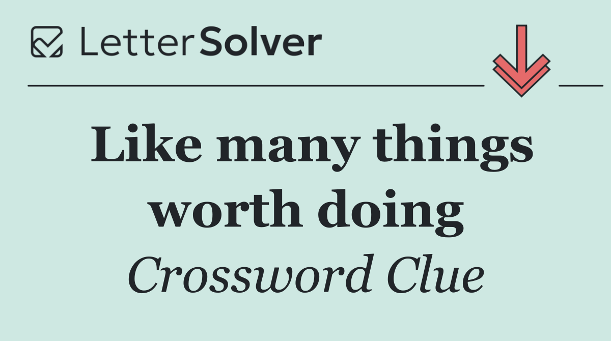 Like many things worth doing