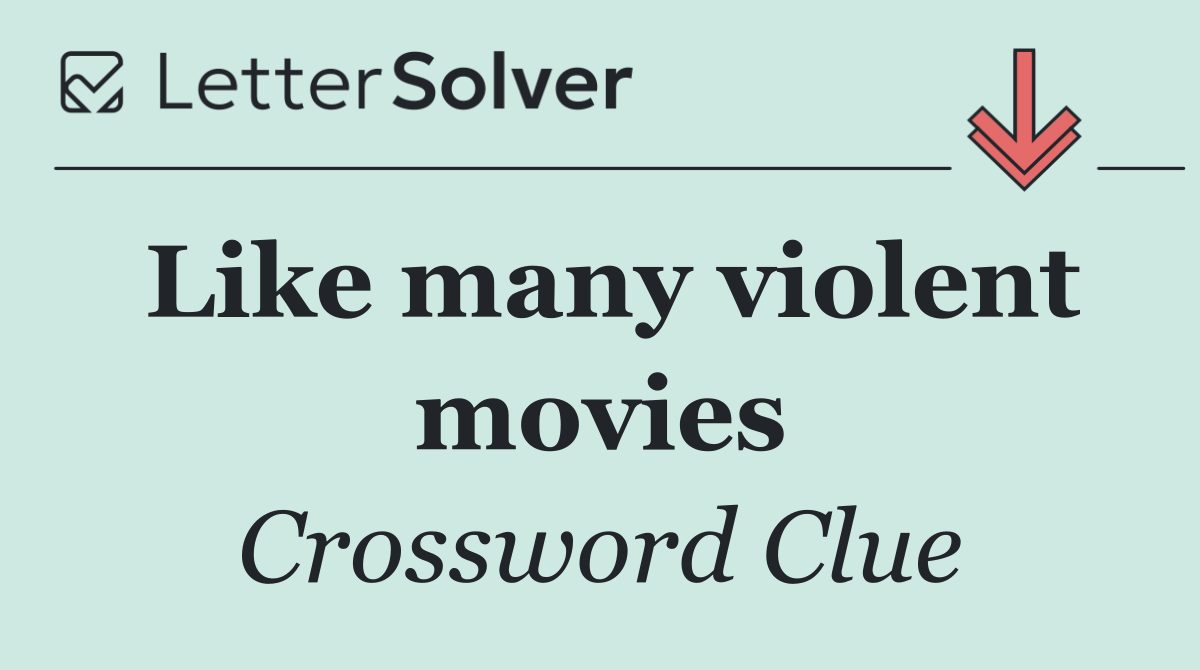 Like many violent movies