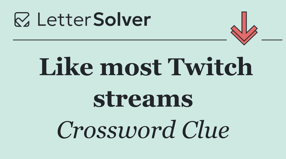 Like most Twitch streams