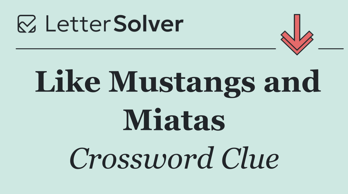 Like Mustangs and Miatas