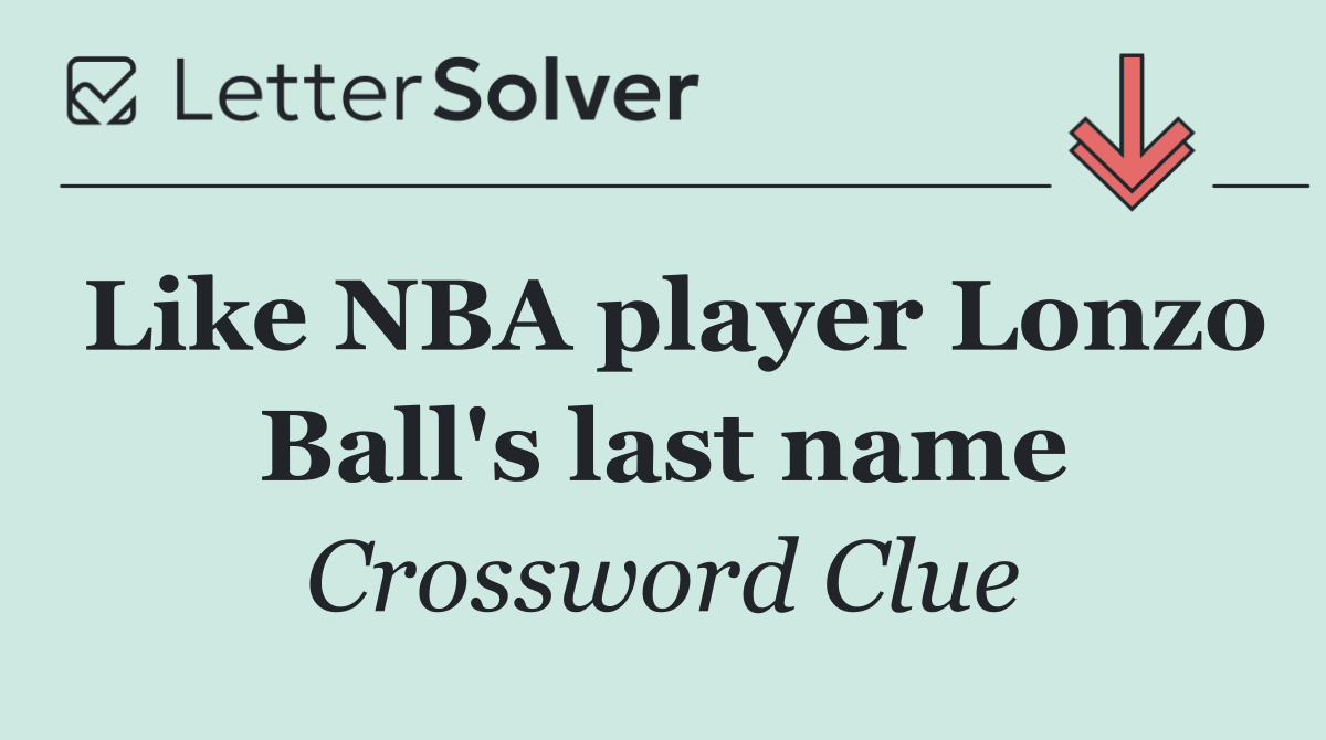 Like NBA player Lonzo Ball's last name