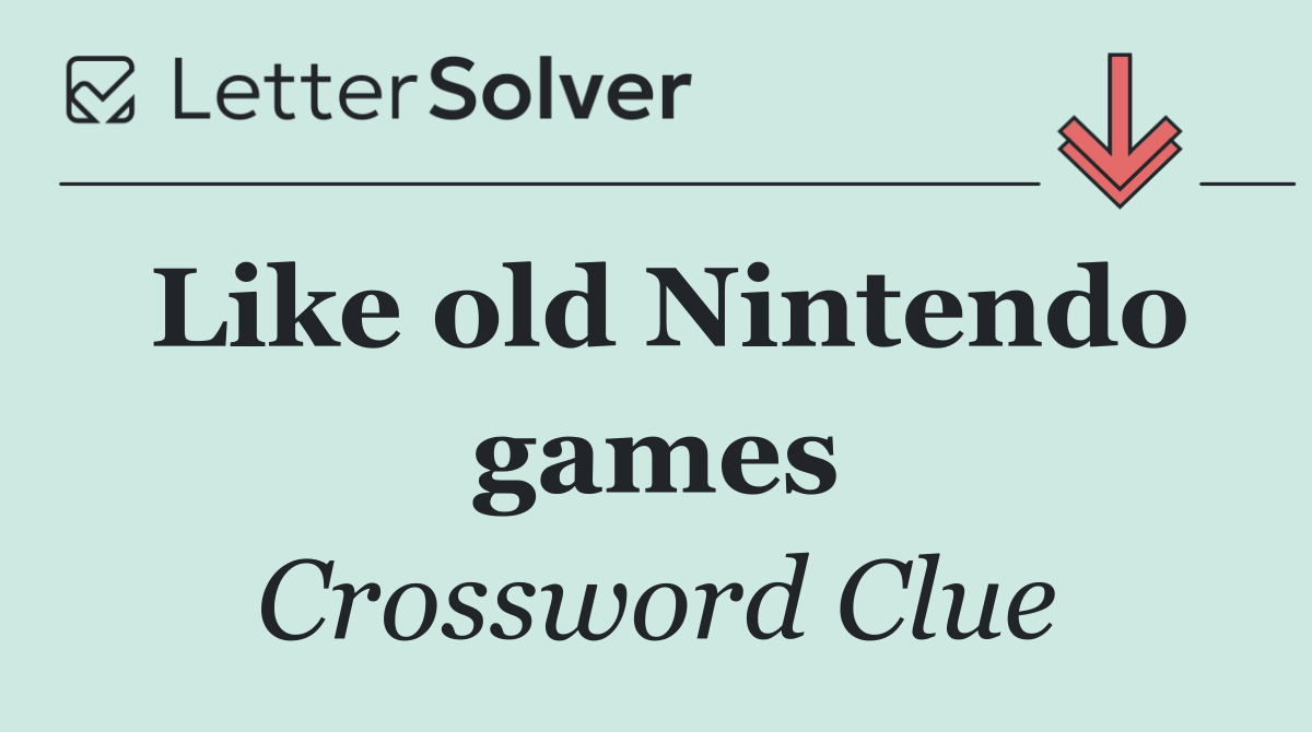 Like old Nintendo games