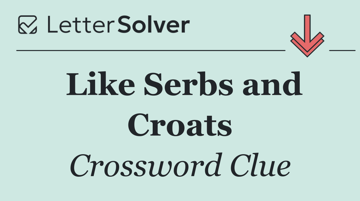 Like Serbs and Croats