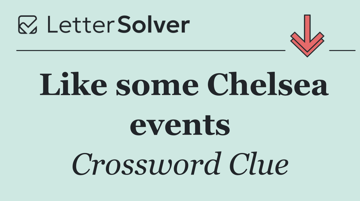 Like some Chelsea events