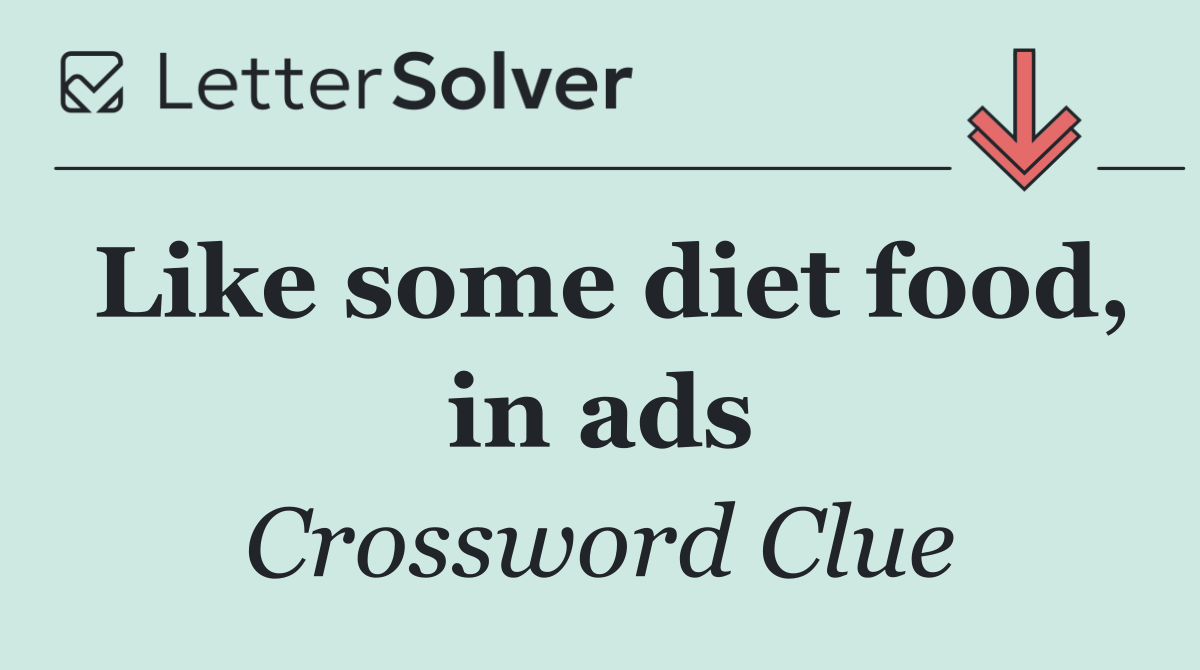 Like some diet food, in ads