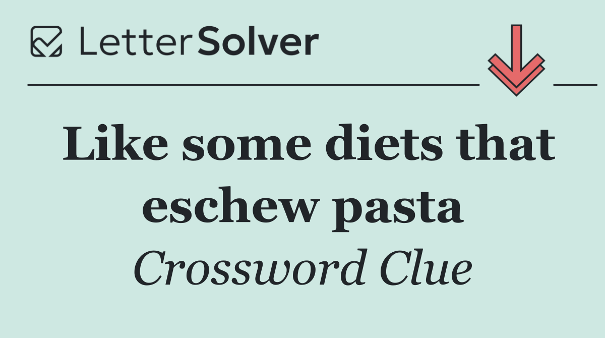Like some diets that eschew pasta