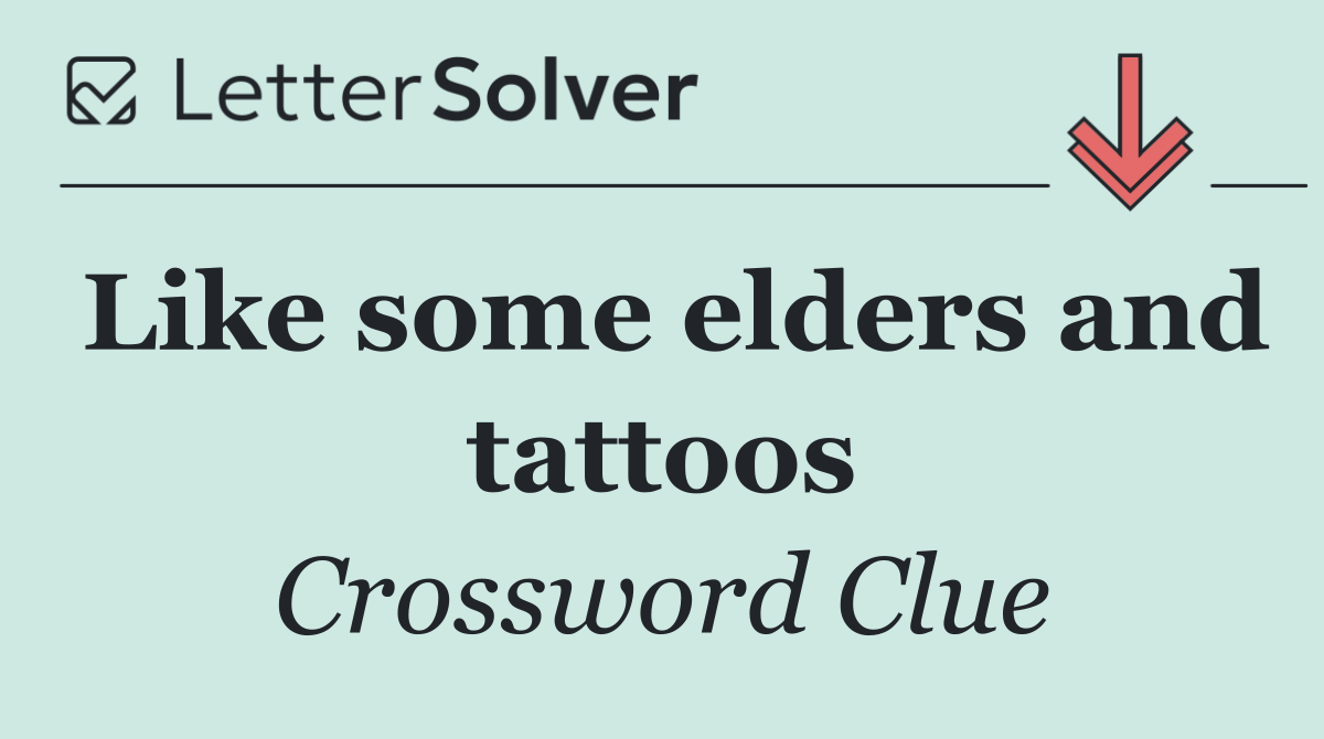 Like some elders and tattoos
