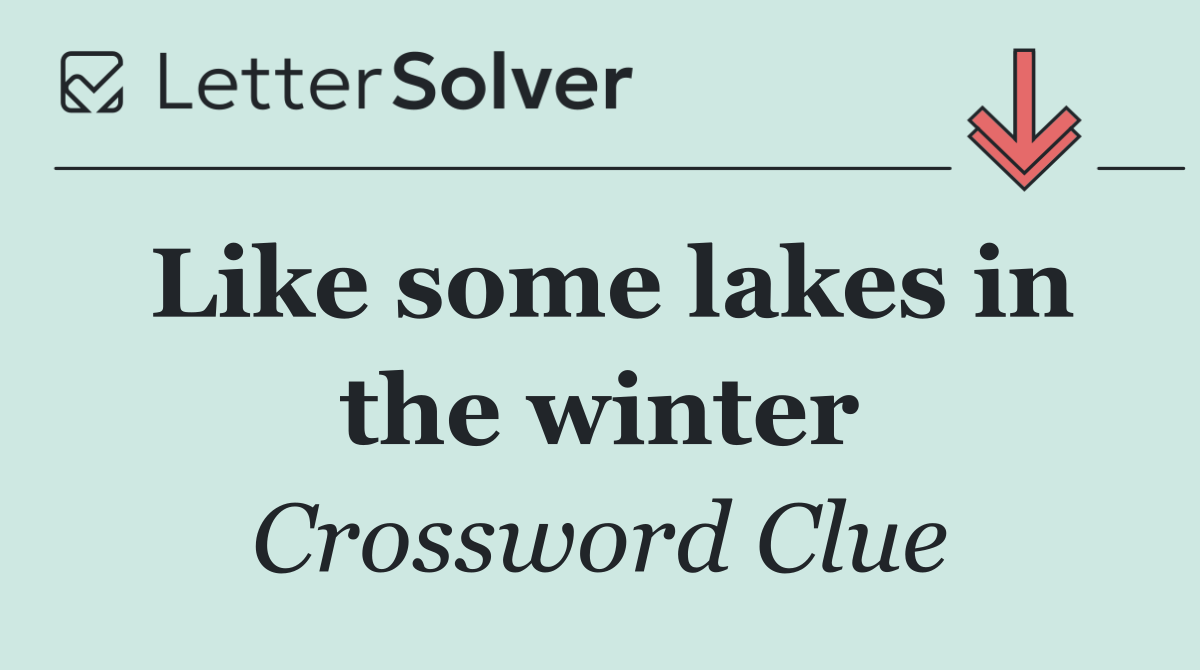 Like some lakes in the winter