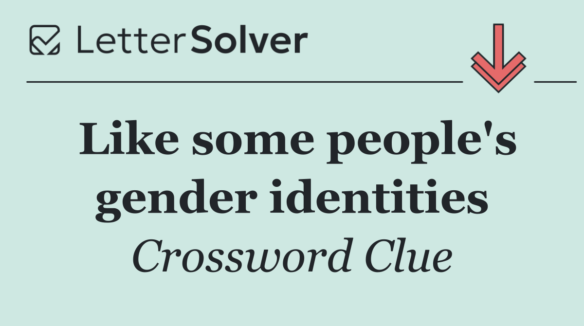 Like some people's gender identities