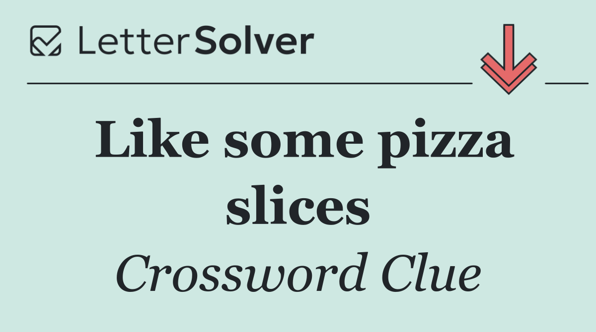 Like some pizza slices