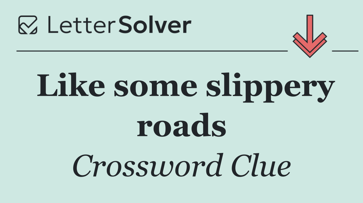 Like some slippery roads