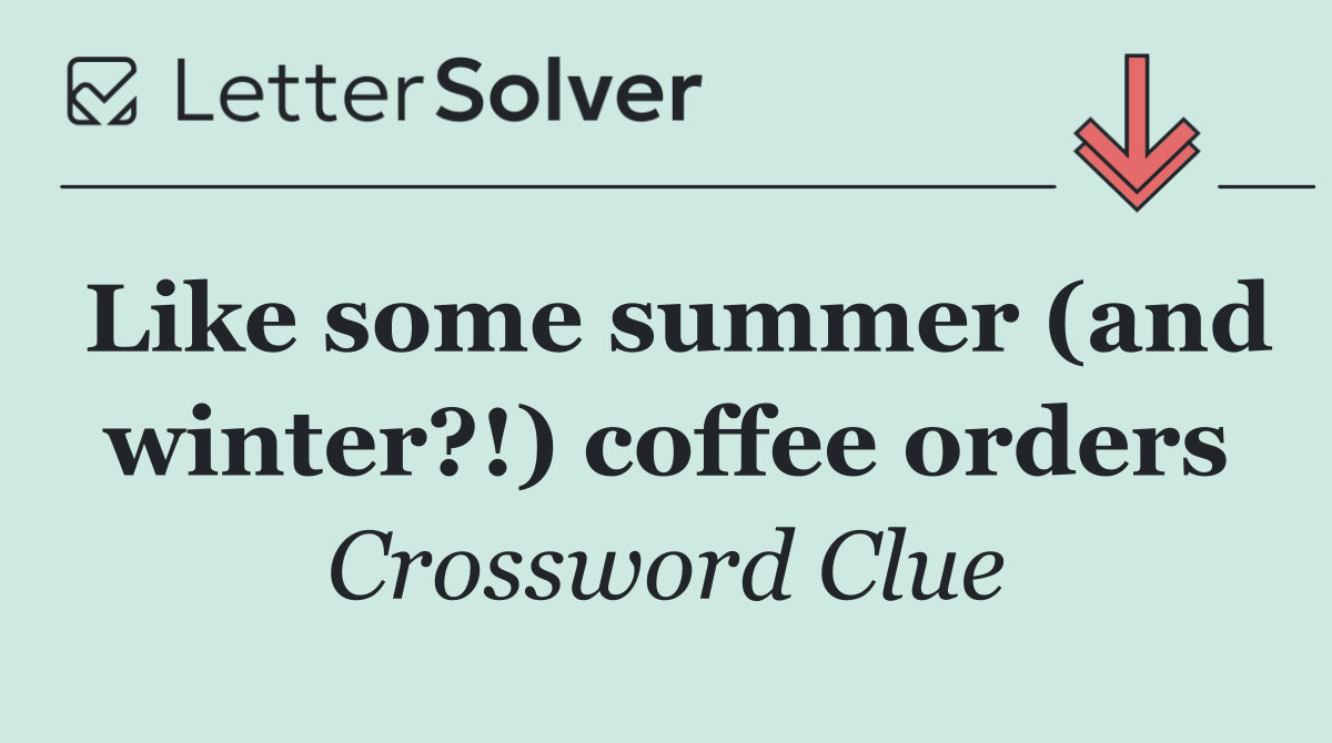 Like some summer (and winter?!) coffee orders