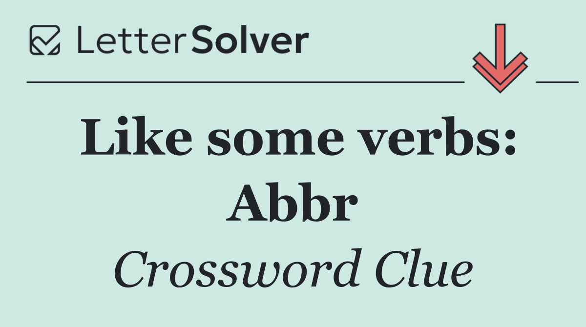 Like some verbs: Abbr